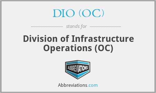 DIO (OC) - Division of Infrastructure Operations (OC)